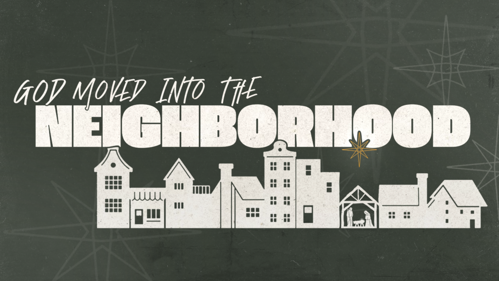 God Moved into the Neighborhood Pt. 2